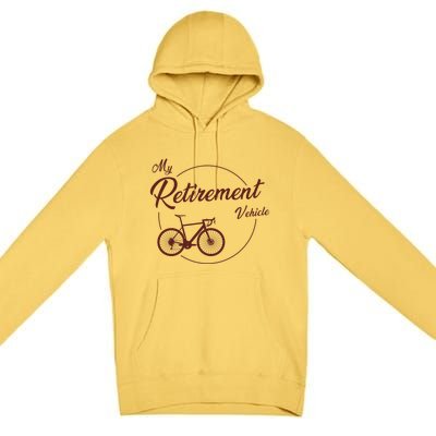 My Retirement Vehicle - Retired Cycling Premium Pullover Hoodie