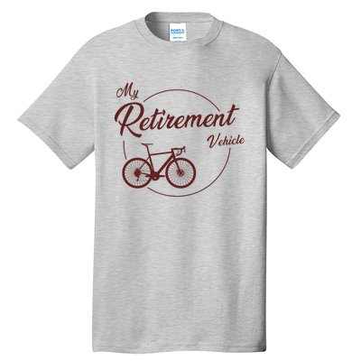 My Retirement Vehicle - Retired Cycling Tall T-Shirt