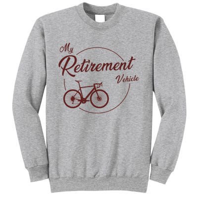 My Retirement Vehicle - Retired Cycling Sweatshirt