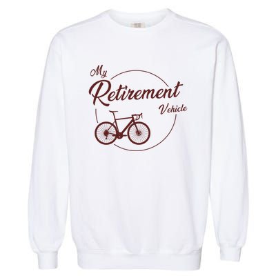 My Retirement Vehicle - Retired Cycling Garment-Dyed Sweatshirt