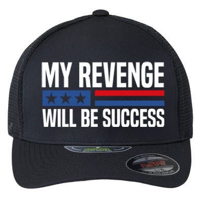 My Revenge Will Be Success Flexfit Unipanel Trucker Cap