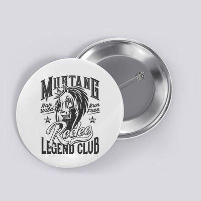 Mustang Run Wild Run Free Rodeo Legend Club Button