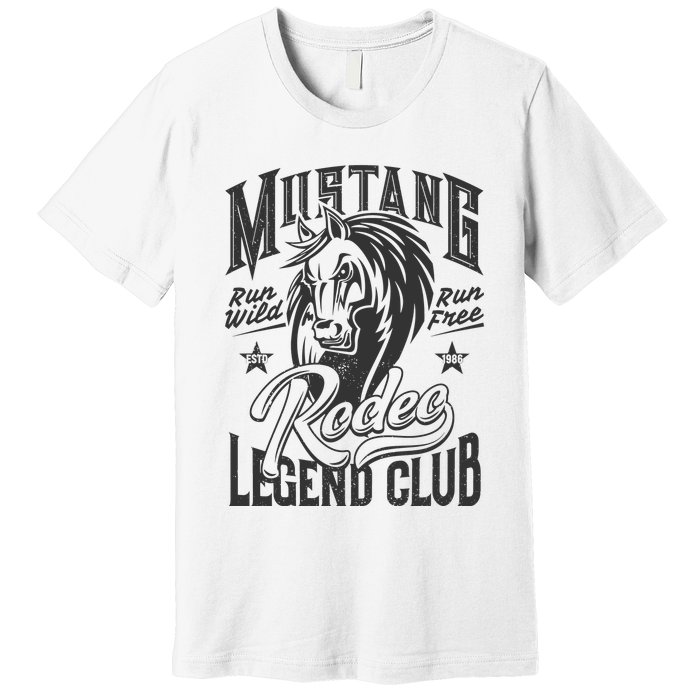 Mustang Run Wild Run Free Rodeo Legend Club Premium T-Shirt
