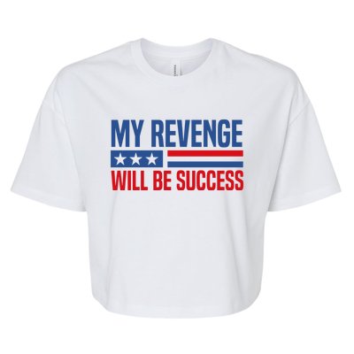 My Revenge Will Be Success Bella+Canvas Jersey Crop Tee