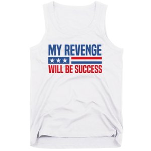 My Revenge Will Be Success Tank Top