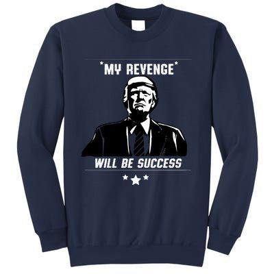 My Revenge Will Be Success Sweatshirt