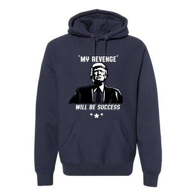 My Revenge Will Be Success Premium Hoodie