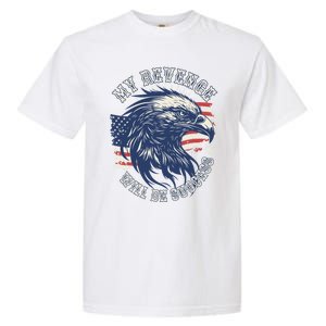 My Revenge Will Be Success Vote Trump 2024 47th Us President Gift Garment-Dyed Heavyweight T-Shirt