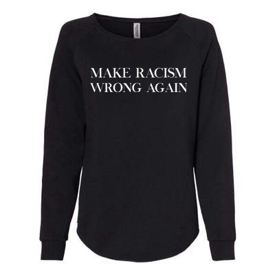 MAKE RACISM WRONG AGAIN Politics Resist Message Womens California Wash Sweatshirt