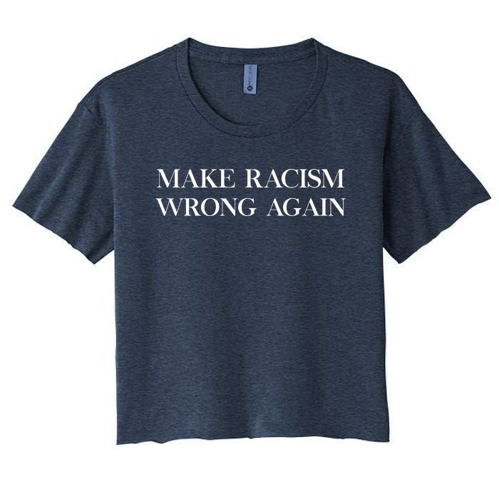 MAKE RACISM WRONG AGAIN Politics Resist Message Women's Crop Top Tee