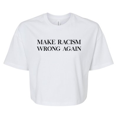 MAKE RACISM WRONG AGAIN Politics Resist Message Bella+Canvas Jersey Crop Tee