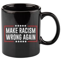 Make Racism Wrong Again Anti Hate Resist Anti Trump 11oz C Handle Ceramic Mug