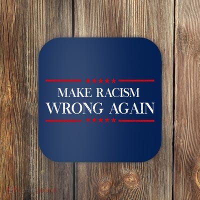 Make Racism Wrong Again Social Justice Politics Resist Coaster