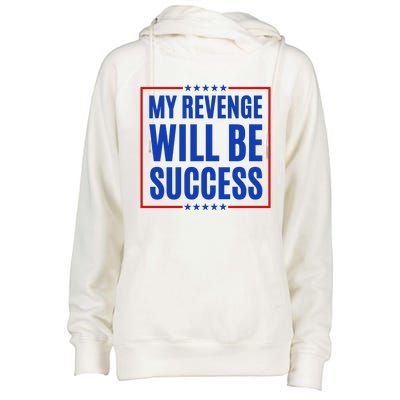 My Revenge Will Be Success Womens Funnel Neck Pullover Hood