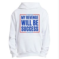 My Revenge Will Be Success Urban Pullover Hoodie