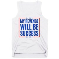 My Revenge Will Be Success Tank Top