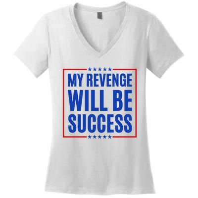 My Revenge Will Be Success Women's V-Neck T-Shirt