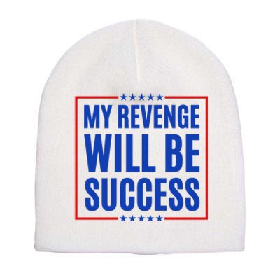 My Revenge Will Be Success Short Acrylic Beanie