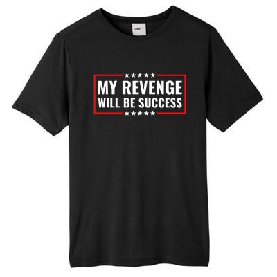 My Revenge Will Be Success Tall Fusion ChromaSoft Performance T-Shirt