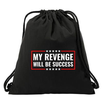 My Revenge Will Be Success Drawstring Bag