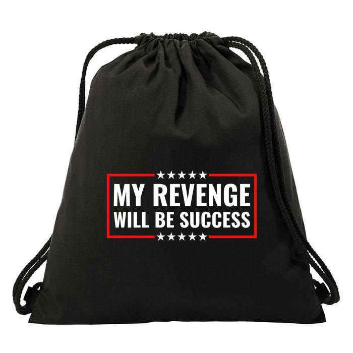 My Revenge Will Be Success Drawstring Bag