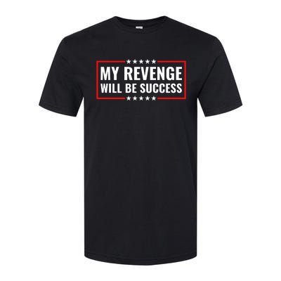 My Revenge Will Be Success Softstyle® CVC T-Shirt