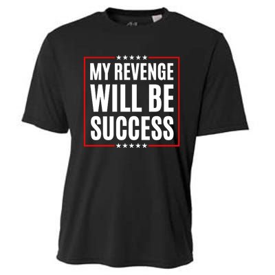 My Revenge Will Be Success Cooling Performance Crew T-Shirt