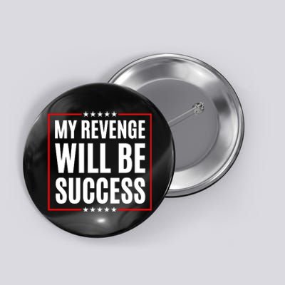 My Revenge Will Be Success Button