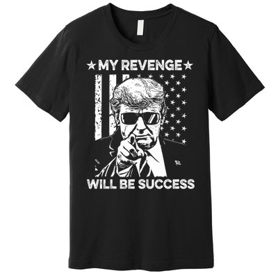 My Revenge Will Be Success Trump American Flag Premium T-Shirt