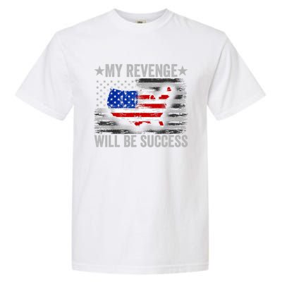 My Revenge Will Be Success Trump American Flag Garment-Dyed Heavyweight T-Shirt