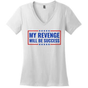 My Revenge Will Be Success Women's V-Neck T-Shirt