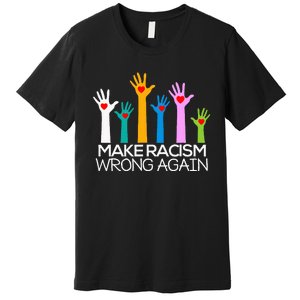 Make Racism Wrong Again Anti Trump Anti Hate Premium T-Shirt