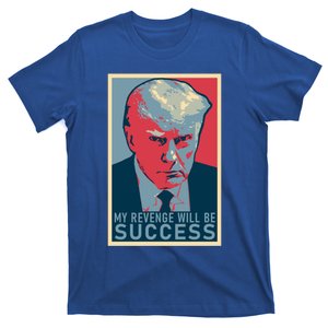 My Revenge Will Be Success Donald Trump Mug Shot 2024 Supporter Gift T-Shirt