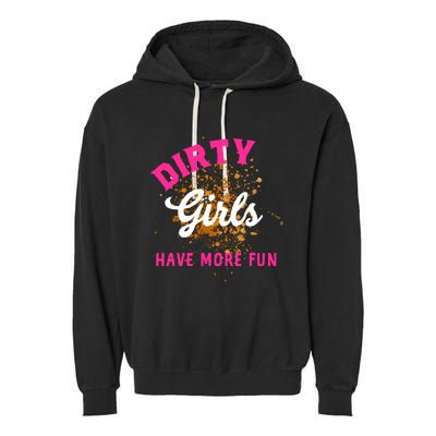 Mud Runs Wo 5k Mud Race Dirty Girl Have More Fun Garment-Dyed Fleece Hoodie