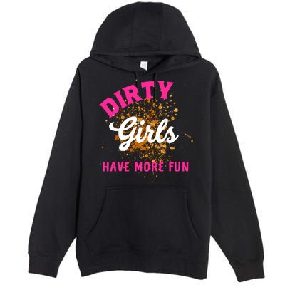 Mud Runs Wo 5k Mud Race Dirty Girl Have More Fun Premium Pullover Hoodie