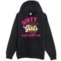 Mud Runs Wo 5k Mud Race Dirty Girl Have More Fun Premium Pullover Hoodie