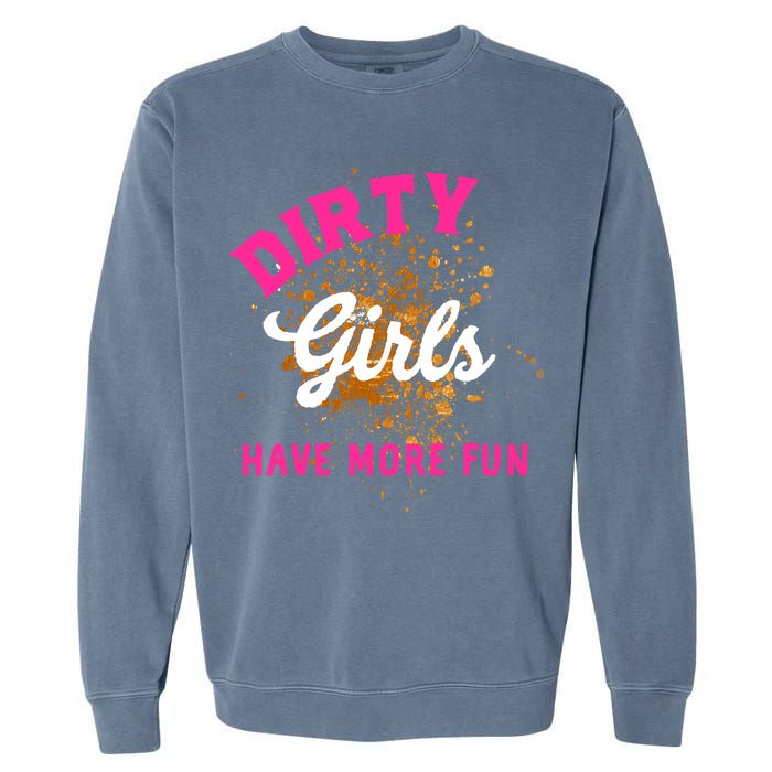 Mud Runs Wo 5k Mud Race Dirty Girl Have More Fun Garment-Dyed Sweatshirt