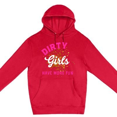 Mud Runs Wo 5k Mud Race Dirty Girl Have More Fun Premium Pullover Hoodie