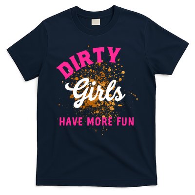 Mud Runs Wo 5k Mud Race Dirty Girl Have More Fun T-Shirt