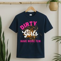 Mud Runs Wo 5k Mud Race Dirty Girl Have More Fun T-Shirt