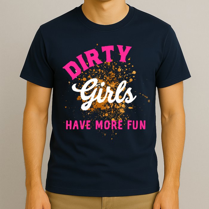 Mud Runs Wo 5k Mud Race Dirty Girl Have More Fun T-Shirt