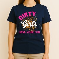 Mud Runs Wo 5k Mud Race Dirty Girl Have More Fun T-Shirt