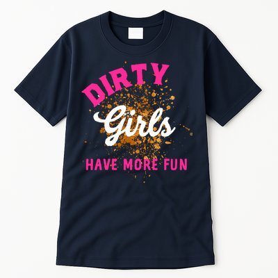 Mud Runs Wo 5k Mud Race Dirty Girl Have More Fun Tall T-Shirt