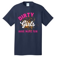 Mud Runs Wo 5k Mud Race Dirty Girl Have More Fun Tall T-Shirt