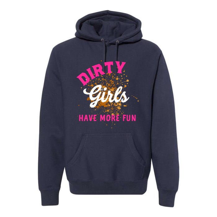 Mud Runs Wo 5k Mud Race Dirty Girl Have More Fun Premium Hoodie