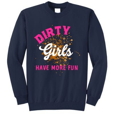 Mud Runs Wo 5k Mud Race Dirty Girl Have More Fun Tall Sweatshirt