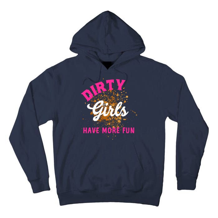 Mud Runs Wo 5k Mud Race Dirty Girl Have More Fun Tall Hoodie