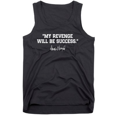 My Revenge Will Be Success Tank Top