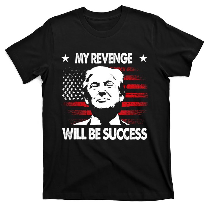 My Revenge Will Be Success T-Shirt