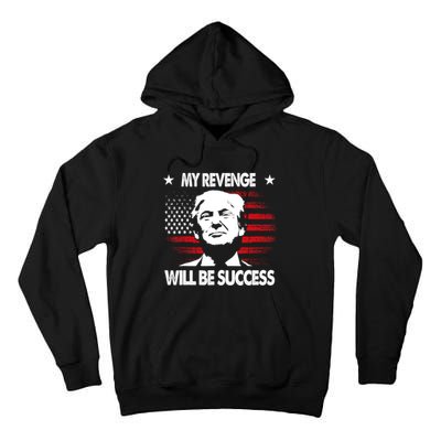 My Revenge Will Be Success Tall Hoodie